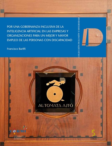 [9788410167063] Por una gobernanza inclusiva de la inteligencia artificial en las empresas y organizaciones para un mejor y mayor empleo de las personas con discapacidad