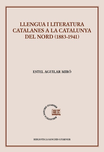 [9788491913115] Llengua i literatura catalanes a la Catalunya del Nord (1883-1941)