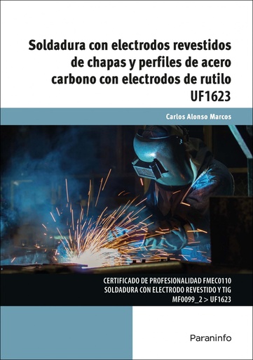 [9788428337090] SOLDADURA CON ELECTRODOS Y REVESTIDOS DE CHAPAS Y PERFILES DE ACERO CARBONO CON ELECTRODOS DE RUTILO UF1623