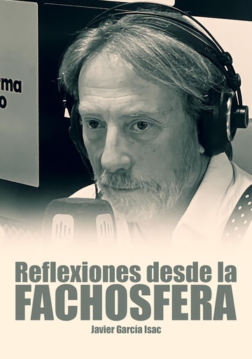 [9788419764515] Reflexiones desde la fachosfera. Javier García Isac