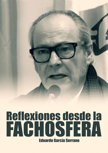 [9788419764577] Reflexiones desde la fachosfera. Eduardo García Serrano