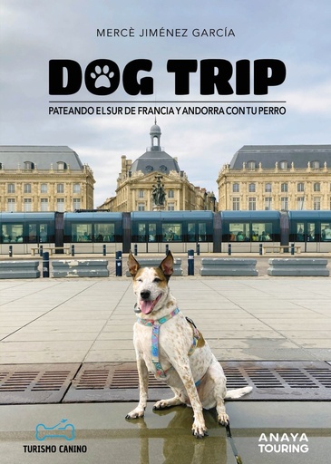 [9788491587231] Dog trip. Pateando el sur de Francia y Andorra con tu perro