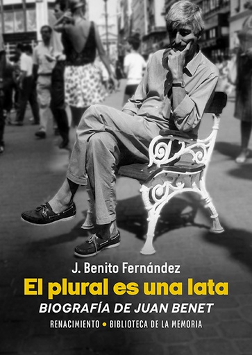 [9788410148581] El plural es una lata. Biografía de Juan Benet