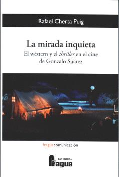 [9788412732580] LA MIRADA INQUIETA. EL WESTERN Y EL THRILLER EN EL CINE DE GONZAL