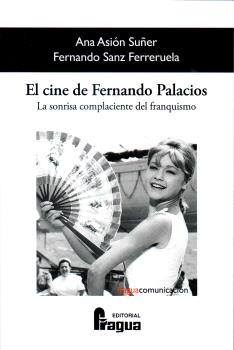 [9788412853902] EL CINE DE FERNANDO PALACIOS. LA SONRISA COMPLACIENTE DEL FRANQUI