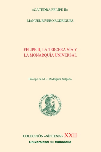 [9788413202785] FELIPE II, LA TERCERA VÍA Y LA MONARQUÍA UNIVERSAL