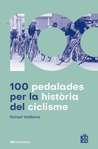 [9788413563664] 100 pedalades per la història del ciclisme