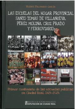 [9788477894070] Las Escuelas del Hogar Provincial Santo Tomás de Villanueva, Pérez Molina, Cruz Prado y Feroviario