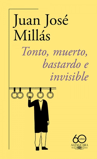 [9788420478760] Tonto, muerto, bastardo e invisible (60.º aniversario de Alfaguara)