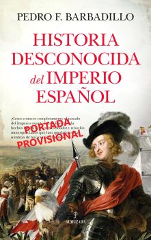 [9788410521889] HISTORIA DESCONOCIDA DEL IMPERIO ESPAÑOL