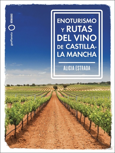 [9788408287162] Enoturismo y rutas del vino de Castilla-La Mancha