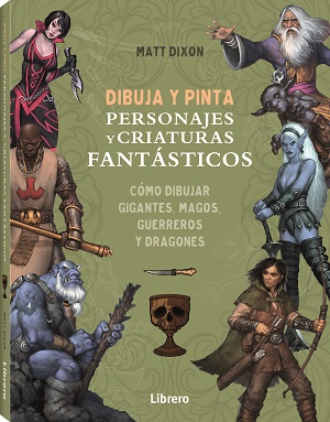 [9788411540568] DIBUJA Y PINTA PERSONAJES Y CRIATURAS FANTASTICOS