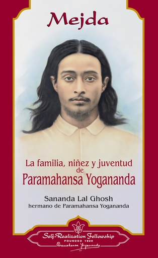 [9780876122839] MEJDA. LA FAMILIA, NIÑEZ Y JUVENTUD DE PARAMAHANSA YOGANANDA