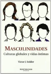 [9788496356986] MASCULINIDADES. Culturas globales y vidas íntimas