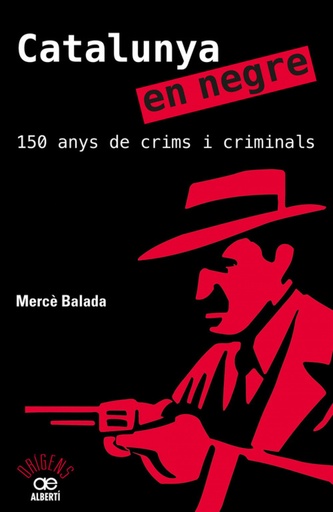 [9788472461581] Catalunya en negre. 150 anys de crims i criminals