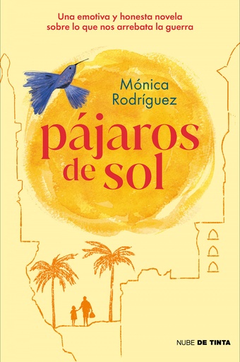 [9788418050909] Pájaros de sol. Una emotiva y honesta novela sobre lo que nos arrebata la guerra