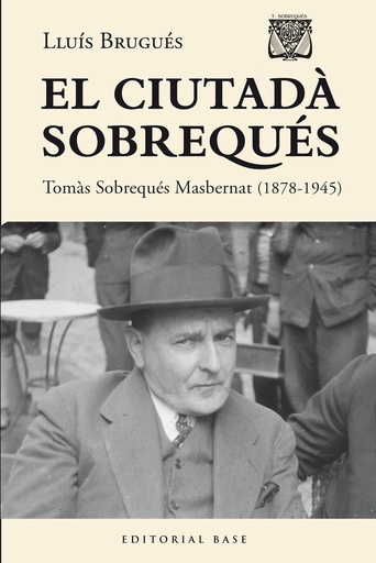 [9788410131484] El ciutadà Sobrequés. Tomàs Sobrequés i Masbernat (1878-1945)