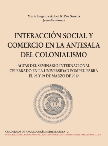 [9788472906372] INTERACCION SOCIAL Y COMERCIO EN LA ANTESALA DEL COLONIALISMO - Mª Eugenia Aubet &amp;Pau Sureda [C.A.