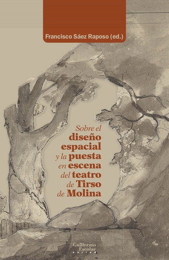 [9788418981333] Sobre el diseño espacial y la puesta en escena del teatro de Tirso de Molina