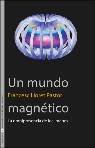 [9788411183734] Mundo magnetico:omnipresencia de los imanes