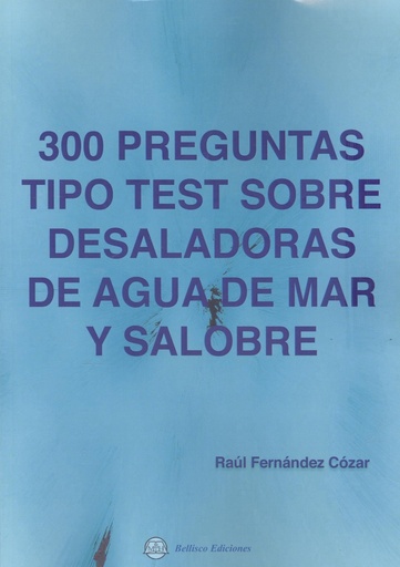 [9788412803174] 300 PREGUNTAS TIPO TEST SOBRE DESALADORAS DE AGUA DE MAR Y