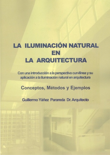 [9788412803129] LA ILUMINACIONNATURAL EN LA ARQUITECTURA. Con una Introducción a la Perspectiva Curvilínea y au Aplicación a la Iluminación Natural en Arquitectura
