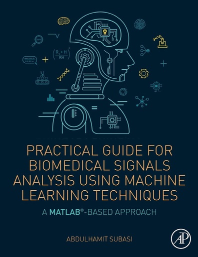 [9780128174449] +A. SUBASI. PRACTICAL GUIDE FOR BIOMEDICAL SIGNALS ANALYSIS USING MACHINE LEARNI