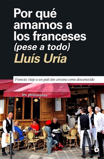 [9788418011474] POR QUE AMAMOS A LOS FRANCESES (PESE A TODO)