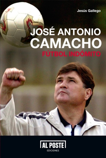 [9788415726029] José Antonio Camacho. Fútbol indómito