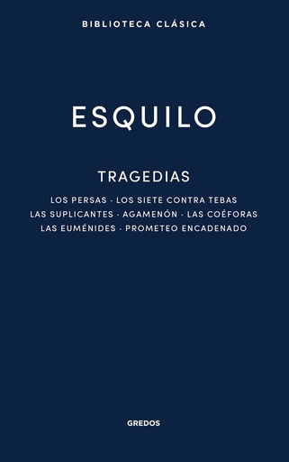 [9788424941154] Tragedias: Los persas. Los siete contra Tebas. Las suplicantes. Agemenón. Las coéforas