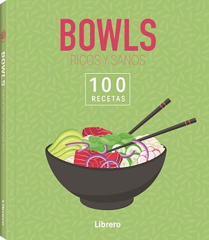 [9788411540674] 100 RECETAS BOWLS RICOS Y SANOS