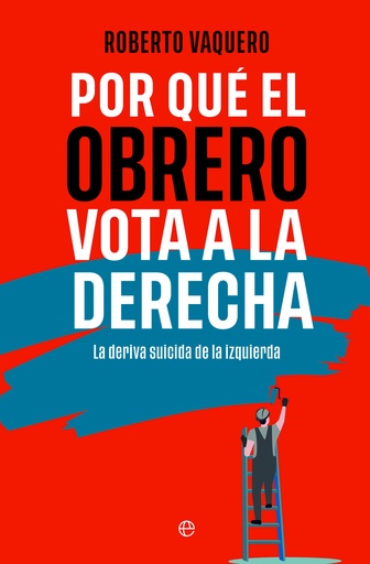 [9788413848402] Por qué el obrero vota a la derecha