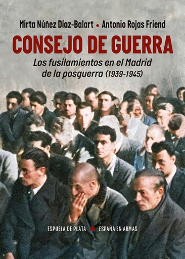 [9788419877307] Consejo de Guerra. Los fusilamientos en el Madrid de la posguerra (1939-1945)