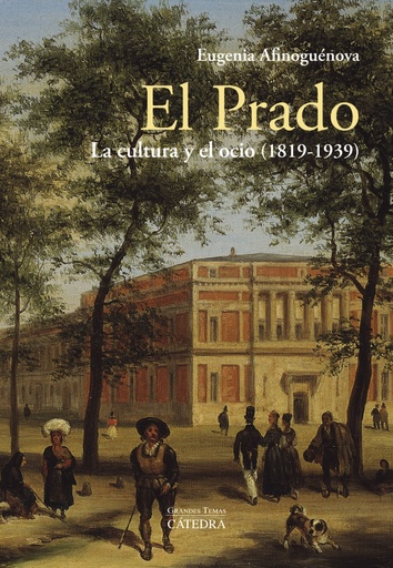 [9788437639512] EL PRADO: LA CULTURA Y EL OCIO (1819-1939)