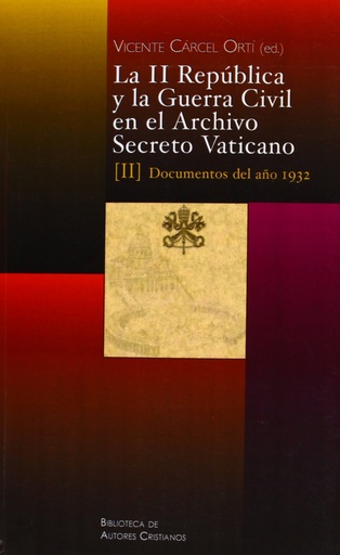 [9788422016175] LA II REPUBLICA Y LA GUERRA CIVIL EN EL ARCHIVO SECRETO VATICANO, II