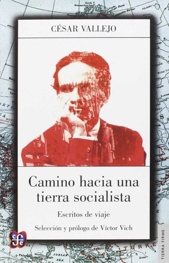 [9789877190618] Camino hacia una tierra socialista : escritos de viaje / César Vallejo;selección y prólogo de Víctor Vich.