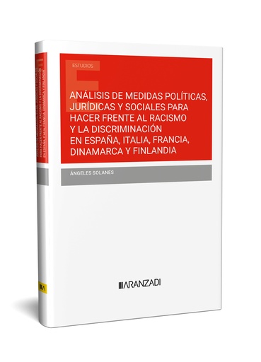 [9788410295049] ANÁLISIS DE MEDIDAS POLÍTICAS, JURÍDICAS Y SOCIALES PARA HACER FRENTE AL RACISMO Y LA DISCRIMINACIÓN EN ESPAÑA, ITALIA, FRANCIA, DINAMARCA Y FINLANDIA