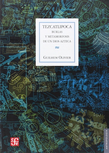 [9789681673369] Tezcatlipoca : Burlas y metamorfosis de un dios azteca