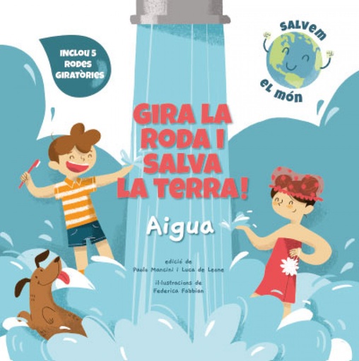 [9788468272177] GIRA LA RODA I SALVA LA TERRA! AIGUA (VVKIDS)