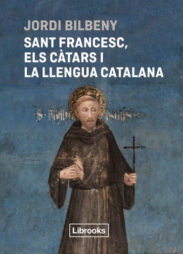 [9788412860054] Sant Francesc, els càtars i la llengua catalana