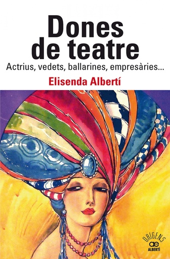 [9788472461901] Dones de teatre. Actrius,vedets, ballarines, empresàries...