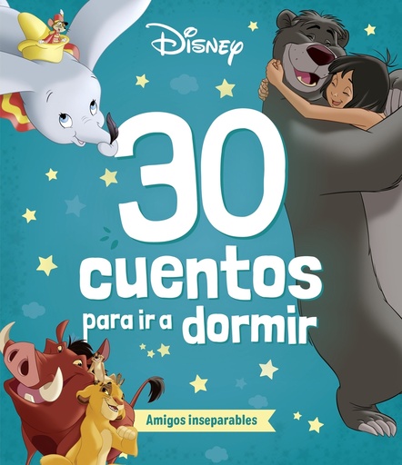 [9788410029248] Disney. 30 cuentos para ir a dormir. Amigos inseparables