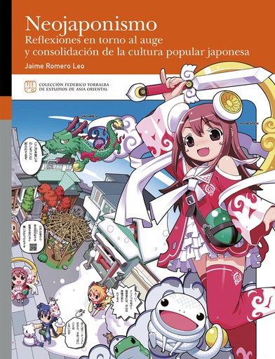 [9788413406848] Neojaponismo. Reflexiones en torno al auge y consolidación de la cultura popular japonesa